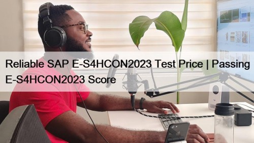 Reliable SAP E-S4HCON2023 Test Price | Passing E-S4HCON2023 ...