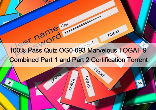 100% Pass Quiz OG0-093 Marvelous TOGAF 9 Combined ...